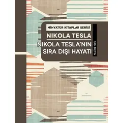 Nikola Teslanın Sıra Dışı Hayatı - Minyatür Kitaplar Serisi (Ciltli)