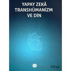 Yapay Zeka Transhümanizm ve Din - Kolektif - Diyanet İşleri Başkanlığı
