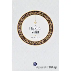 Hz. Halid b. Velid - Talip Ayar - Diyanet İşleri Başkanlığı