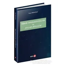 Siber Operasyonlar ve Jus Ad Bellum - Kaan Erdoğan - Beta Yayınevi