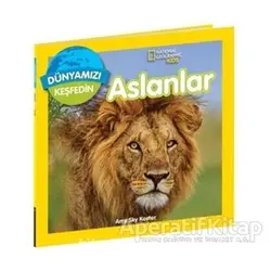 National Geographic Kids Dünyamızı Keşfedin - Aslanlar - Amy Sky Koster - Beta Kids