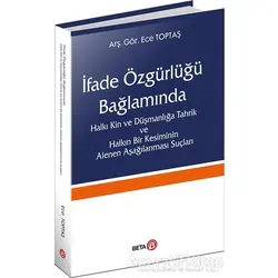 İfade Özgürlüğü Bağlamında Halkı Kin ve Düşmanlığa Tahrik ve Halkın Bir Kesiminin Alenen Aşağılanmas