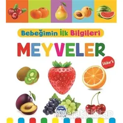 Meyveler - Bebeğimin İlk Bilgileri - Mine Sultan Ünver - Martı Çocuk Yayınları