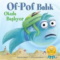 Of-Pof Balık - Okula Başlıyor - Deborah Diesen - Martı Çocuk Yayınları
