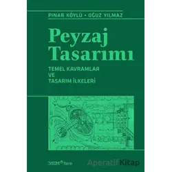 Peyzaj Tasarımı – Temel Kavramlar ve Tasarım İlkeleri - Oğuz Yılmaz - YEM Yayın