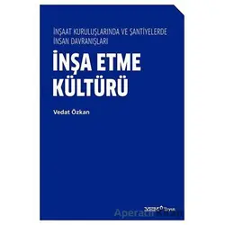 İnşa Etme Kültürü - İnşaat Kuruluşlarında ve Şantiyelerde İnsan Davranışları