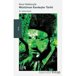 Ana Hatlarıyla Müslüman Kardeşler Tarihi - Üsame Saad - Nida Yayıncılık