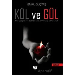 Kül ve Gül - İsmail Güçtaş - Ateş Yayınları