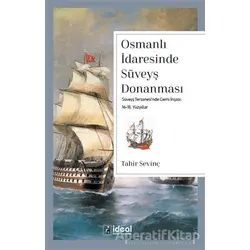 Osmanlı İdaresinde Süveyş Donanması - Tahir Sevinç - İdeal Kültür Yayıncılık Ders Kitapları