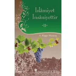 İslamiyet İnsaniyettir 2 - A. Ragıp Akyavaş - Türkiye Diyanet Vakfı Yayınları