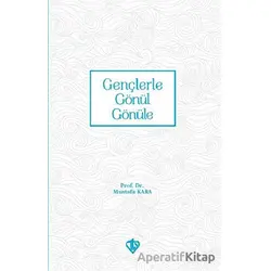 Gençlerle Gönül Gönüle - Mustafa Kara - Türkiye Diyanet Vakfı Yayınları