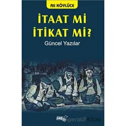 İtaat Mi İtikat Mi? - Ali Köylüce - Sınırsız Kitap