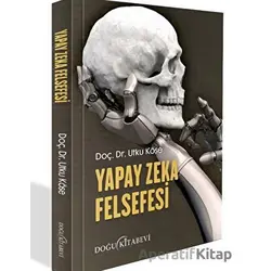 Yapay Zeka Felsefesi - Utku Köse - Doğu Kitabevi