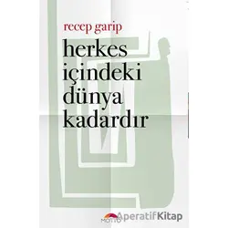 Herkes İçindeki Dünya Kadardır - Recep Garip - Motto Yayınları