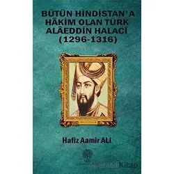 Bütün Hindistana Hakim Olan Türk Alaeddin Halaci - Hafiz Aamir Ali - Platanus Publishing