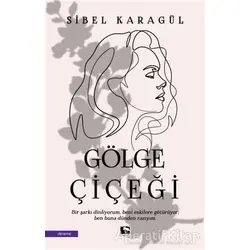 Gölge Çiçeği - Sibel Karagül - Çınaraltı Yayınları