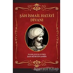 Şah İsmail Hatayi Divanı - Şah Hüseyin Şahin - İmam Rıza Dergahı Yayınları