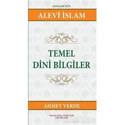 Temel Dini Bilgiler - Ahmet Verde - İmam Rıza Dergahı Yayınları