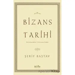 Bizans Tarihi - Şerif Baştav - Bilge Kültür Sanat