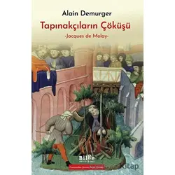 Tapınakçıların Çöküşü - Alain Demurger - Bilge Kültür Sanat