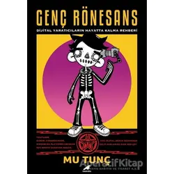 Genç Rönesans - Dijital Yaratıcıların Hayatta Kalma Rehberi - Mu Tunç - Kara Karga Yayınları