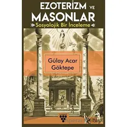 Ezoterizm ve Masonlar - Gülay Acar Göktepe - Urzeni Yayıncılık