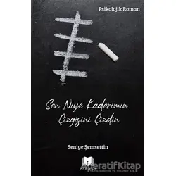 Sen Niye Kaderimin Çizgisini Çizdin - Seniye Şemsettin - Parana Yayınları