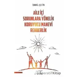 Aile İçi Sorunlara Yönelik Koruyucu Manevi Rehberlik - İsmail Çetin - Kuytu Yayınları