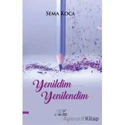 Yenildim Yenilendim - Sema Koca - Kuytu Yayınları