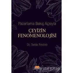 Pazarlama Bakış Açısıyla Çeyizin Fenomenolojisi - Selda Fındıklı - Nobel Bilimsel Eserler