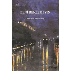 Beni Beklemeyin - Abdullah Enis Savaş - Pruva Yayınları