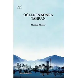 Öğleden Sonra Tahran - Mustafa Mestur - Pruva Yayınları