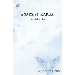Anarşist Karga - Nurullah Aydın - Pruva Yayınları