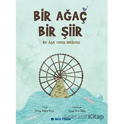 Bir Ağaç Bir Şiir - Bir Aşık Yunus Hikayesi - F. Kübra Kaya - Multibem Yayınları