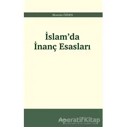İslam’da İnanç Esasları - Mustafa Özden - Araştırma Yayınları