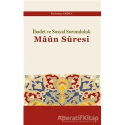 İbadet ve Sosyal Sorumluluk Maun Suresi - Kutbettin Ekinci - Araştırma Yayınları
