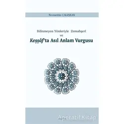 Bilinmeyen Yönleriyle Zemahşeri ve Keşşafta Asıl Anlam Vurgusu