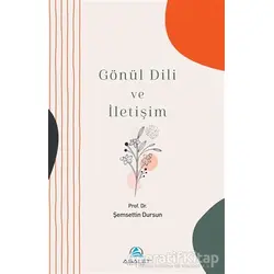 Gönül Dili ve İletişim - Şemsettin Dursun - Asalet Yayınları