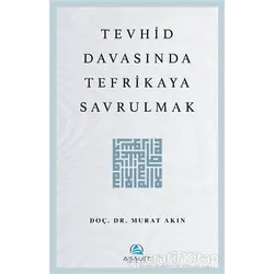 Tevhid Davasında Tefrikaya Savrulmak - Murat Akın - Asalet Yayınları