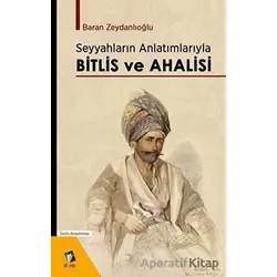 Seyyahların Anlatımlarıyla Bitlis ve Ahalisi - Baran Zeydanlıoğlu - Dara Yayınları