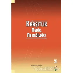 Karşıtlık Nedir, Ne Değildir? - Aslıhan Dinçer - Grafiker Yayınları