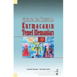 Günümüz Kısa Öyküsünde - Kurmacanın Temel Elemanları - Tacettin Şimşek - Grafiker Yayınları