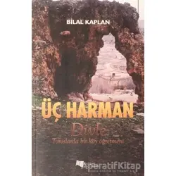 Üç Harman - Divle Toroslarında Bir Köy Öğretmeni - Bilal Kaplan - Karina Yayınevi