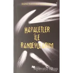 Hayaletler ile Randevularım - Banu Saygılı Balaman - Karina Yayınevi