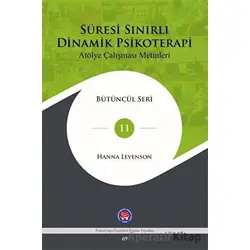 Süresi Sınırlı Dinamik Psikoterapi: Atölye Çalışması Metinleri Bütüncül Seri 11
