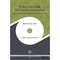 Psikoterapide Bütüncül Yaklaşım - Psikoterapistlerin Kullanımına Yönelik Anti - El Kitabı