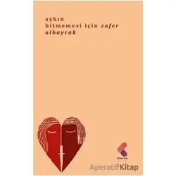 Aşkın Bitmemesi İçin - Zafer Albayrak - Klaros Yayınları