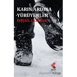 Karın Ardına Yürüyenler - İsmail Çekirge - Klaros Yayınları