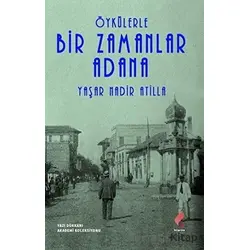 Öykülerle Bir Zamanlar Adana - Yaşar Nadir Atilla - Klaros Yayınları