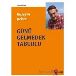 Günü Gelmeden Taburcu - Hüseyin Peker - Klaros Yayınları